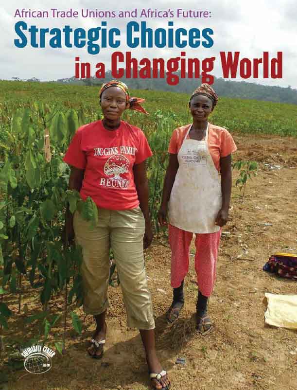 Africa Trade Unions and Africa’s Future: Strategic Choices in a Changing World (2014)