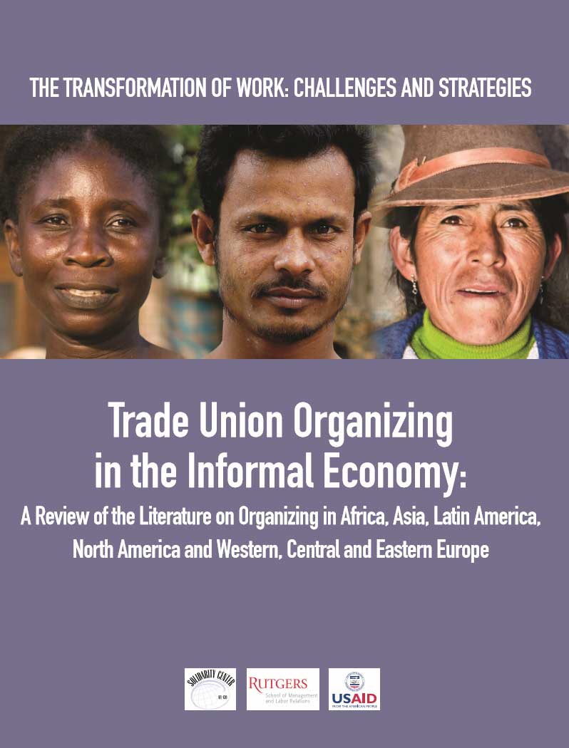 Trade Union Organizing in the Informal Economy: A Review of the Literature on Organizing in Africa, Asia, Latin America, North America and Western, Central and Eastern Europe (Rutgers, 2013)