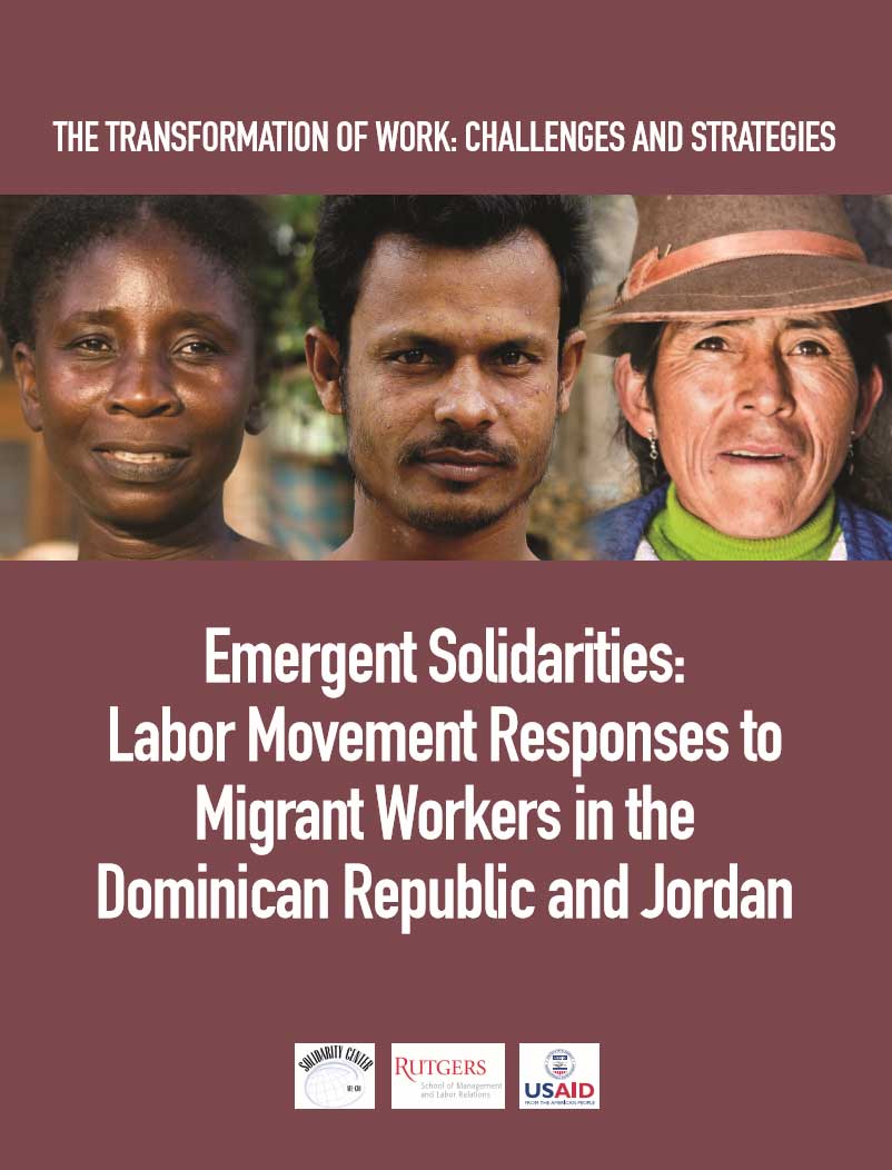 Emergent Solidarities: Labor Movement Responses to Migrant Workers in the Dominican Republic and Jordan (Rutgers, 2013)