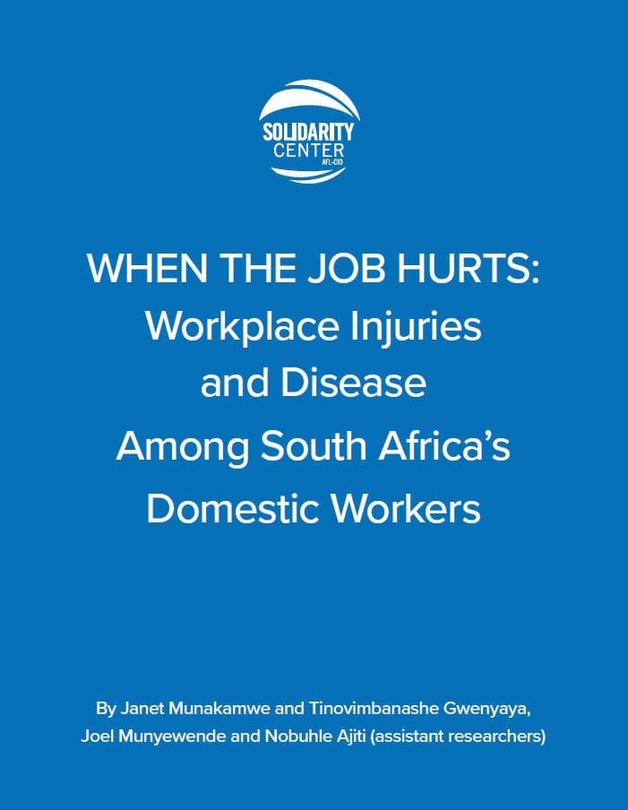 Rule of Law.When the Job Hurts Workplace Injury and Disease among South Africa’s Domestic Workers.Cover.1.20 Cover for When the Job Hurts Workplace Injury and Disease among South Africa's Domestic Workers, Solidarity Center