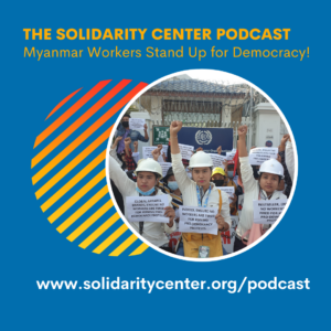 Myanmar, military coup, workers, democracy, Solidarity Center