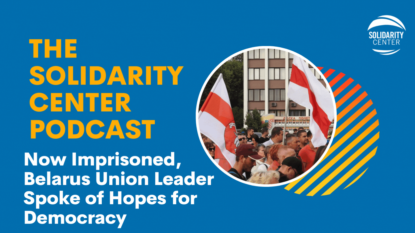 Belarus, union leaders arrested, democracy, Solidarity Center