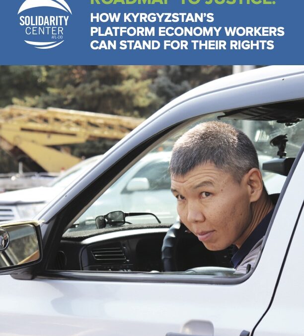 Roadmap To Justice: How Kyrgyzstan’s Platform Economy Workers Can Stand For Their Rights (2022)