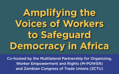 Amplifying the Voices of Workers to Safeguard Democracy in Africa