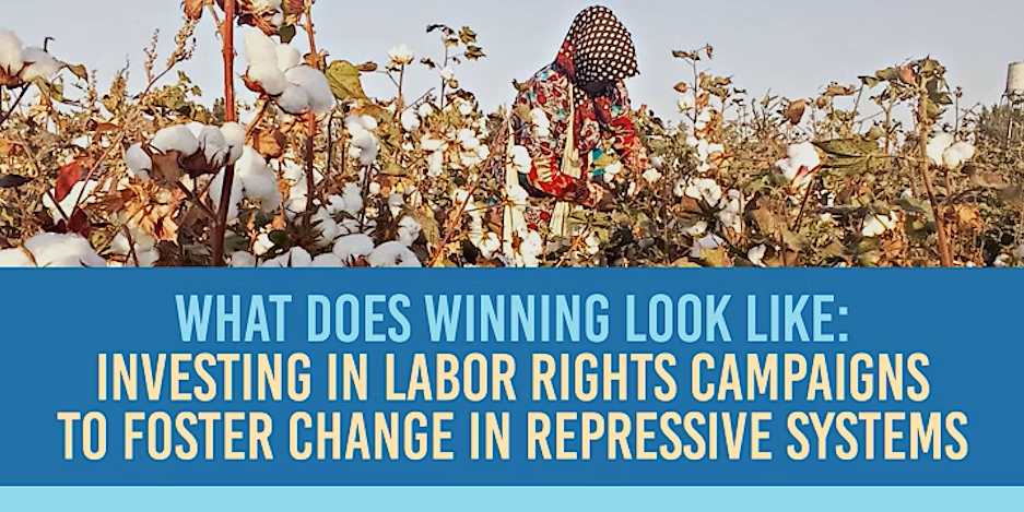 What Does Winning Look Like: Investing in Labor Rights Campaigns to Foster Change in Repressive Systems