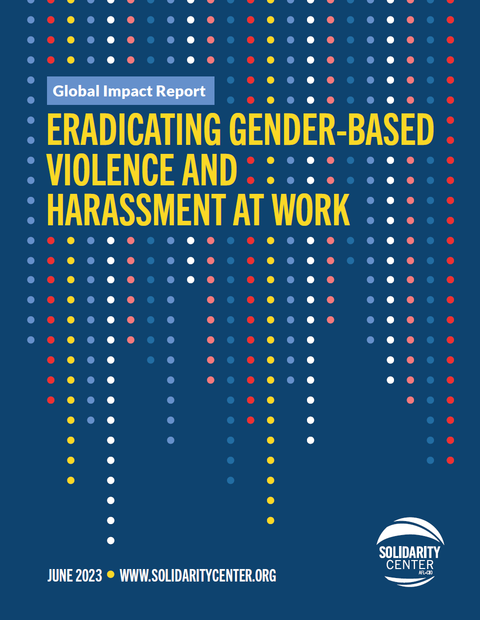Solidarity Center Global Impact Report Eradicating Gender Based