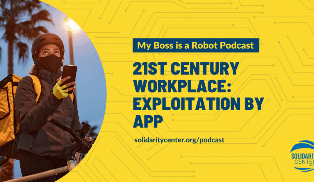 21st Century Exploitation, delivery drivers, platform workers, Solidarity Center Podcast, worker rights