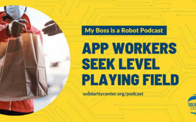 Solidarity Center Podcast series, My Boss Is a Robot, App Workers Seek Level Playing Field, gig workers, platform workers, delivery drivers, freedom to form unions, Solidarity Center
