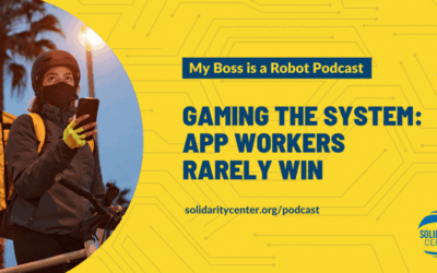 The Solidarity Center Podcast, My Boss Is a Robot series, Gaming the System App Workers Rarely win, delivery drivers, app-based workers, gig workers