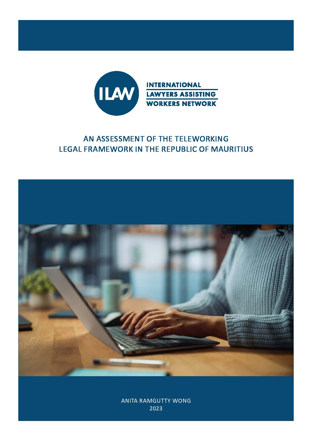 Cover of An Assessment of the Teleworking Legal Framework in the Republic of Mauritius, a report by the ILAW Network, a project of Solidarity Center