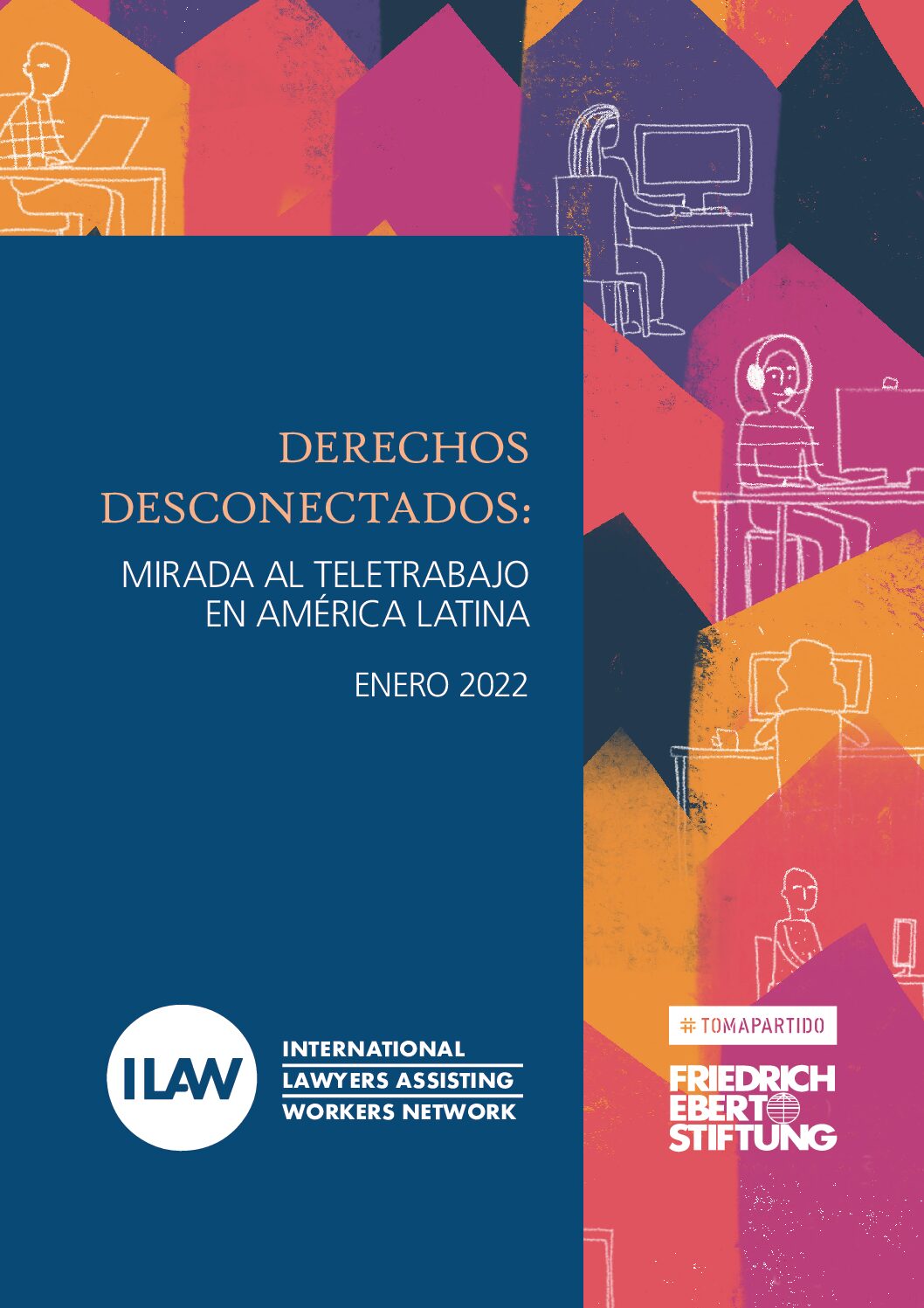 Cover of Derechos Desconectados: Mirada al Trabajo en America Latina, a report by the ILAW Network, a project of Solidarity Center