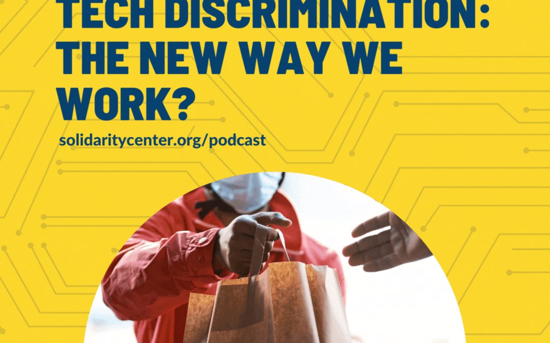 Solidarity Center Podcast series My Boss Is a Robot, Tech Discrimination, gig workers, app-based workers, delivery drivers, worker rights