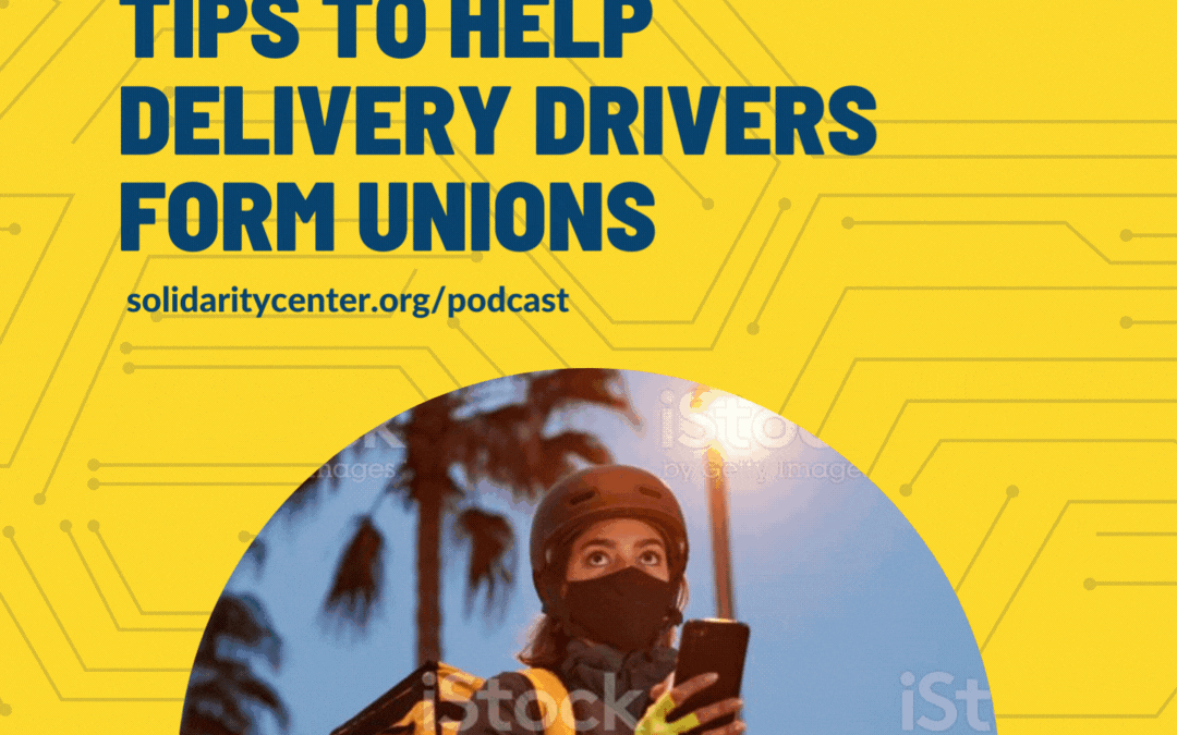 Solidarity Center Podcast series, My Boss Is a Robot, delivery drivers, app-based workers, unions, worker rights